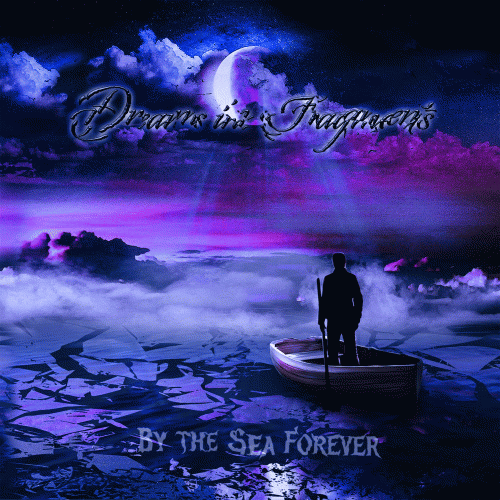 Dreams In Fragments : By the Sea Forever